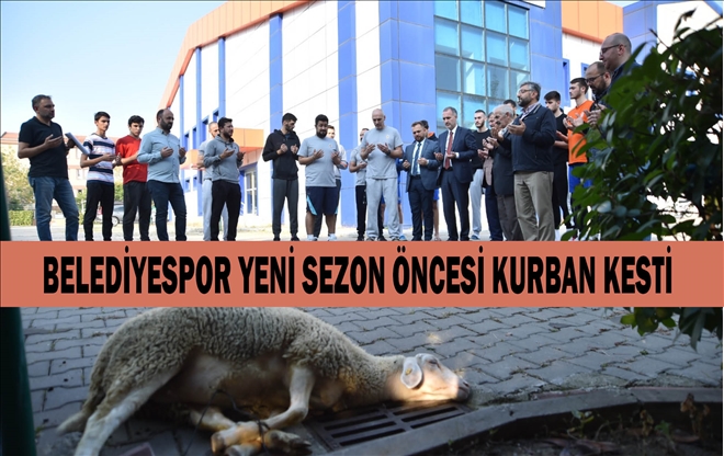 BELEDİYESPOR YENİ SEZON ÖNCESİ KURBAN KESTİ