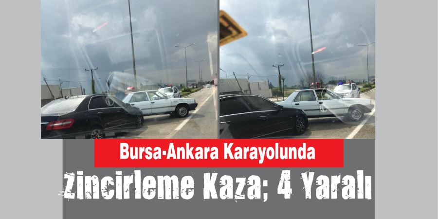 Bursa-Ankara Karayolunda Zincirleme Kaza; 4 Yaralı