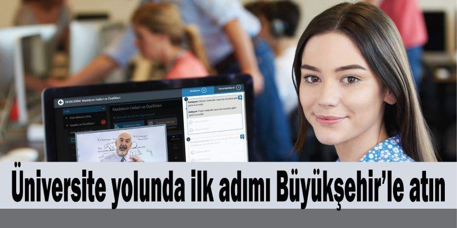 Üniversite yolunda ilk adımı Büyükşehir’le atın