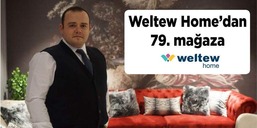 Weltew Home’dan 79. mağaza