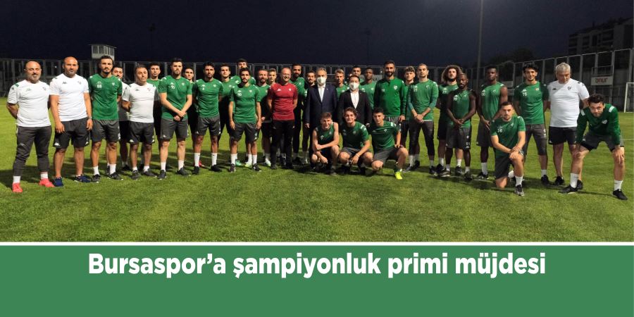Bursaspor’a şampiyonluk primi müjdesi