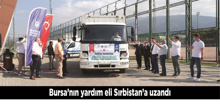 Bursa’nın yardım eli Sırbistan’a uzandı