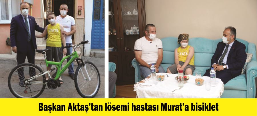 Başkan Aktaş’tan lösemi hastası Murat’a bisiklet