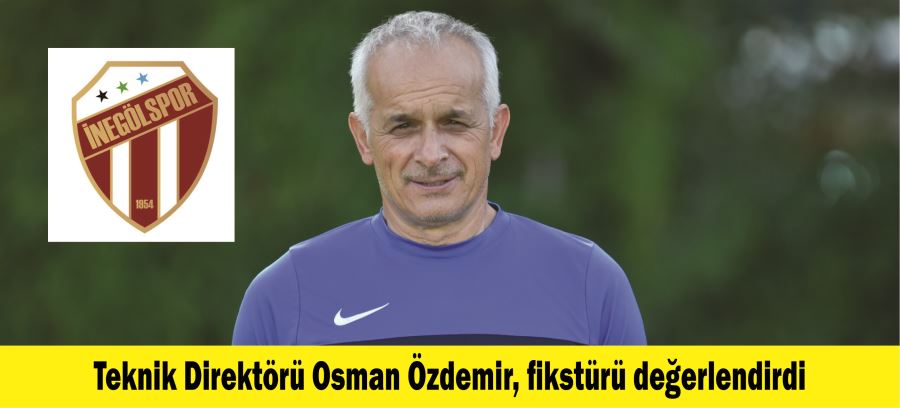 Teknik Direktörü Osman Özdemir, fikstürü değerlendirdi